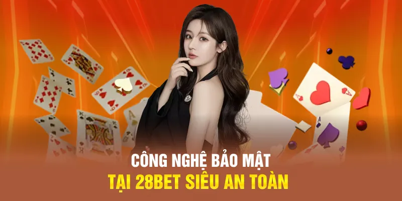Công Nghệ Bảo Mật Tại 28BET Siêu An Toàn Công Nghệ Bảo Mật Tại 28BET Siêu An Toàn